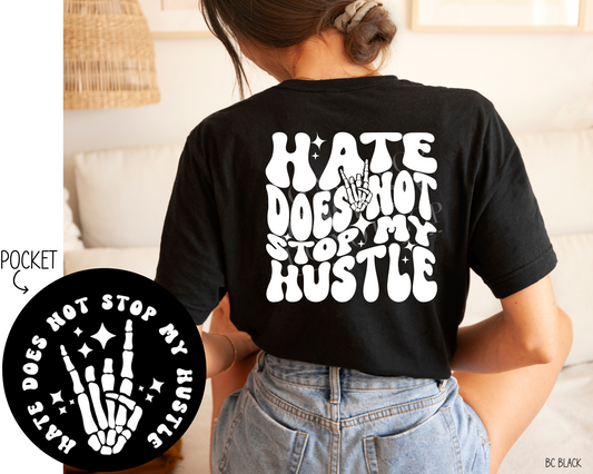 Hate Does Not Stop My Hustle - Direct To Film Transfer