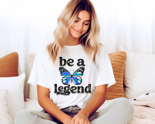 Be A Legend - Direct To Film Transfer