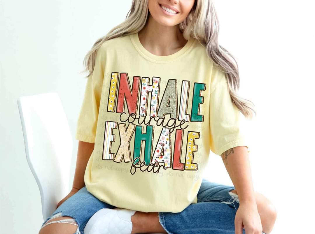 Inhale Courage Exhale Fear - Direct To Film Transfer