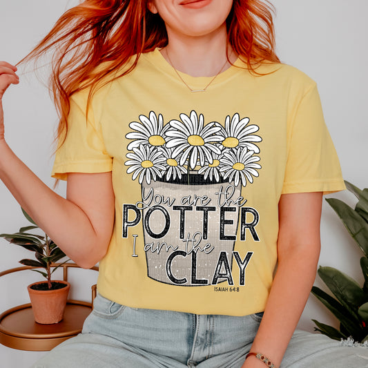 You Are The Potter & I Am The Clay - Direct To Film Transfer