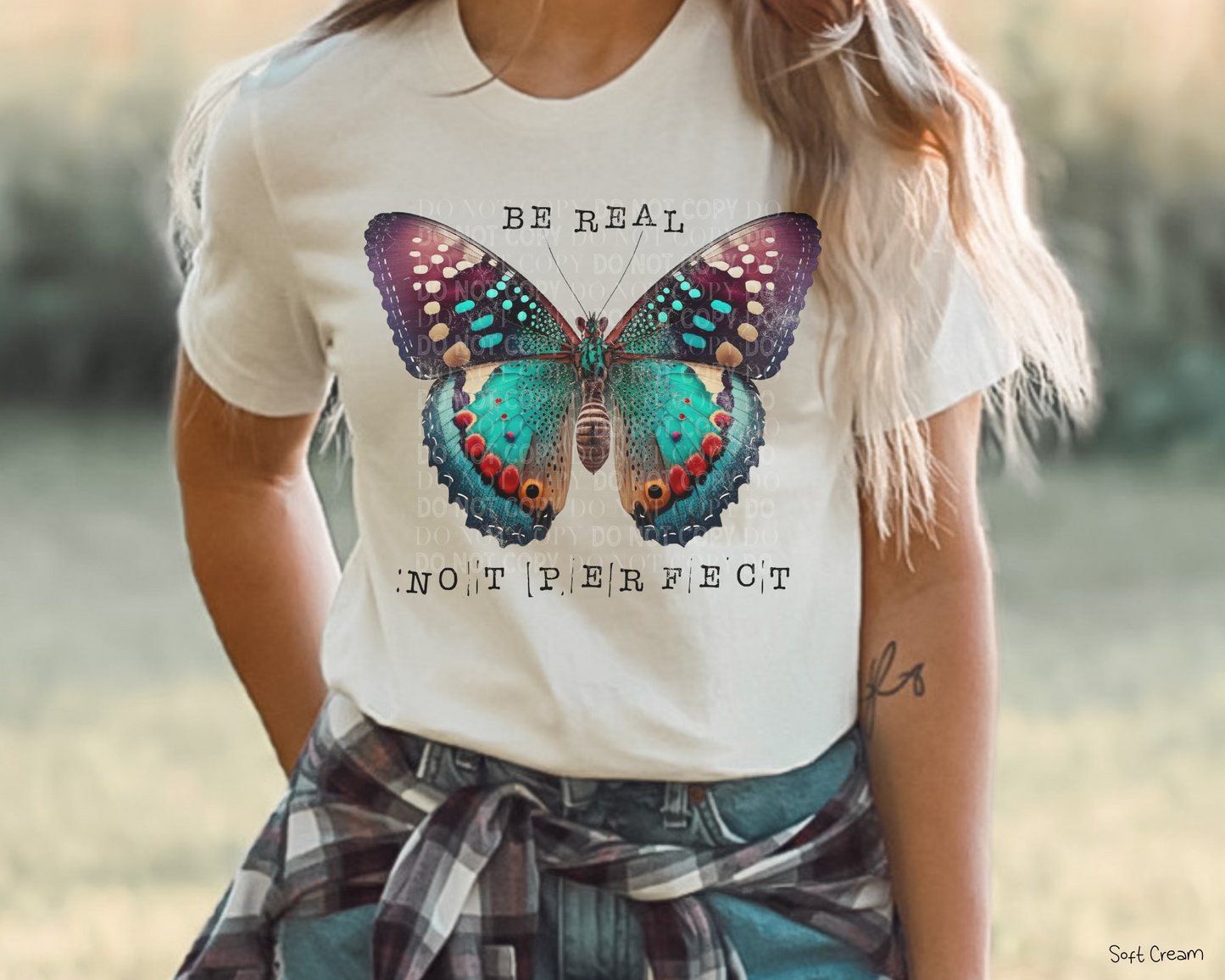 Be Real Not Perfect Butterfly - Direct To Film Transfer