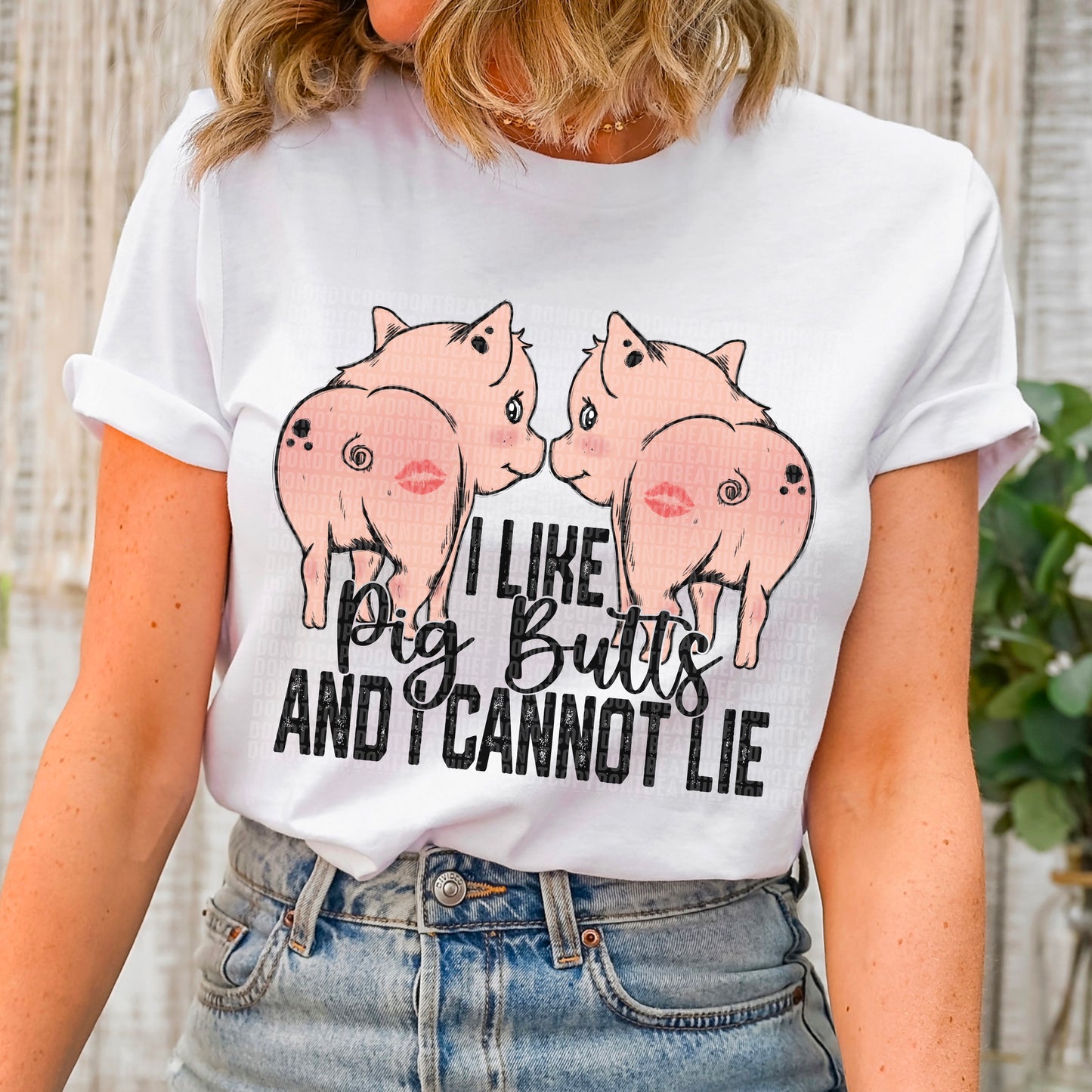 I Like Pig Butts And I Cannot Lie - Direct To Film Transfer